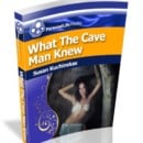 What The Caveman Knew