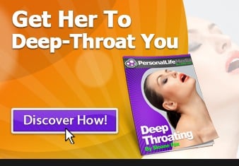 Discover how to Get Her Deep Throat You