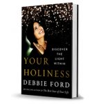 Sacred Wisdom: Discovering Your Holiness by Debbie Ford